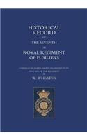 Historical Records of the Seventh or Royal Regiment of Fusiliers