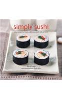 Simply Sushi:Easy Recipes For Making Delicious Sushi Rolls At Home