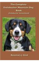 Complete Entlebucher Mountain Dog Book