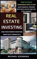 Real Estate Investing And Stock Market Investing Made Easy (3 Books In 1)