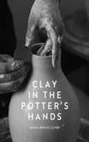 Clay in the Potter's Hands