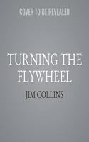 Turning the Flywheel: A Monograph to Accompany Good to Great