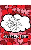 Happy Valentine's Day: Valentine Coloring Book Cupids, Hearts, Teddy Bears and More: For Adults, Women, Teens, Boys, Girls and Kids 30 Romantic Designs