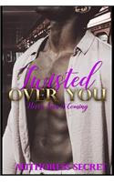 Twisted Over You