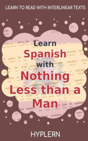 Learn Spanish with Nothing less than a Man