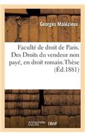 Faculté de Droit de Paris. Des Droits Du Vendeur Non Payé, En Droit Romain. de la Résolution