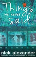 Things We Never Said: An Unputdownable Story of Love, Loss, and Hope