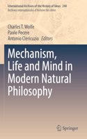 Mechanism, Life and Mind in Modern Natural Philosophy