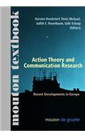 Action Theory and Communication Research: Recent Developments in Europe. (Mouton Textbook)(3 Communications Monograph [CM])