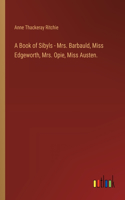 Book of Sibyls - Mrs. Barbauld, Miss Edgeworth, Mrs. Opie, Miss Austen.