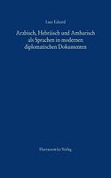 Arabisch, Hebraisch Und Amharisch ALS Sprachen in Modernen Diplomatischen Dokumenten