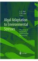 Algal Adaptation to Environmental Stresses: Physiological, Biochemical and Molecular Mechanisms