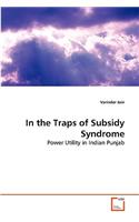 In the Traps of Subsidy Syndrome