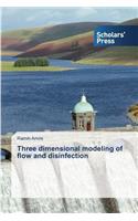 Three dimensional modeling of flow and disinfection