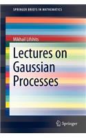 Lectures on Gaussian Processes: (SpringerBriefs in Mathematics)