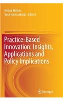 Practice-Based Innovation: Insights, Applications and Policy Implications