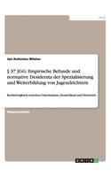 § 37 Jgg: Empirische Befunde und normative Desiderata der Spezialisierung und Weiterbildung von Jugendrichtern: Rechtsvergleich zwischen Griechenland, Deutsch(German)