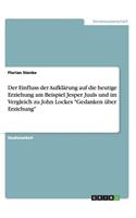 Der Einfluss der Aufklärung auf die heutige Erziehung am Beispiel Jesper Juuls und im Vergleich zu John Lockes Gedanken über Erziehung