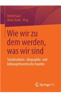 Wie wir zu dem werden, was wir sind