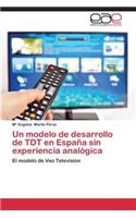 Un Modelo de Desarrollo de Tdt En Espana Sin Experiencia Analogica