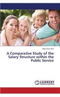 A Comparative Study of the Salary Structure within the Public Service