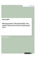 Bildungspolitik in Rheinland-Pfalz. Eine Analyse basierend auf dem Länderreport 2011
