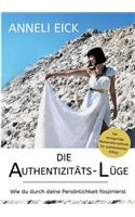 Die Authentizitäts-Lüge
