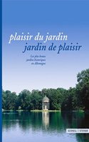 Plaisir Du Jardin - Jardin de Plaisir: Les Plus Beaux Jardins En Allemagne