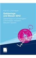 Geldanlage Und Steuer 2012: Geldanlage in Schwierigem Fahrwasser Meistern. Steuern Sparen.