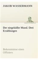 Niegekusste Mund. Drei Erzahlungen: Bekenntnisse Eines Offiziers