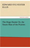 Huge Hunter Or, the Steam Man of the Prairies