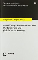 Entwicklungszusammenarbeit 4.0 - Digitalisierung Und Globale Verantwortung