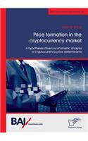Price formation in the cryptocurrency market. A hypotheses driven econometric analysis of cryptocurrency price determinants
