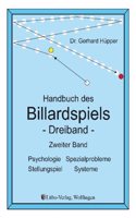 Handbuch des Billardspiels - Dreiband 2: Psychologie, Spezialprobleme, Stellungsspiel, Systeme