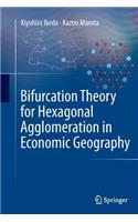 Bifurcation Theory for Hexagonal Agglomeration in Economic Geography