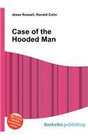 Case of the Hooded Man