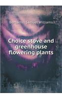 Choice Stove and Greenhouse Flowering Plants