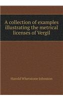 A collection of examples illustrating the metrical licenses of Vergil: (English)