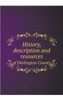 History, description and resources of Darlington County: (English)
