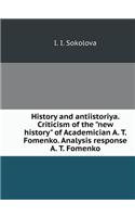 History and Antiistoriya. Criticism of the "new History" of Academician A. T. Fomenko. Analysis Response A. T. Fomenko