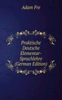Praktische Deutsche Elementar-Sprachlehre (German Edition)