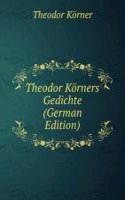 Theodor Korners Gedichte (German Edition)