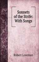 Sonnets of the Strife: With Songs