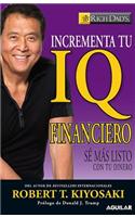 Incrementa Tu IQ Financiero: Sé Más Listo Con Tu Dinero / Increase Your Financial Iq: Getting Richer by Getting Smarter