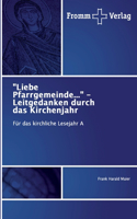 "Liebe Pfarrgemeinde..." - Leitgedanken durch das Kirchenjahr