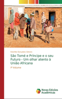 São Tomé e Príncipe e o seu Futuro - Um olhar atento à União Africana