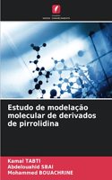 Estudo de modelação molecular de derivados de pirrolidina