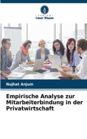 Empirische Analyse zur Mitarbeiterbindung in der Privatwirtschaft