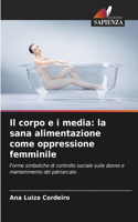 Il corpo e i media: la sana alimentazione come oppressione femminile