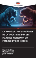 La Propagation Dynamique de la Volatilité Sur Les Marchés Mondiaux Du Pétrole Et Des Métaux